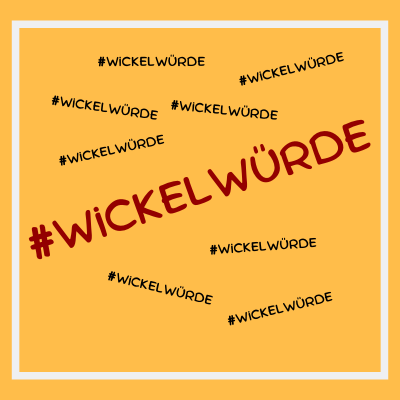 Hashtag Wickelwürde?