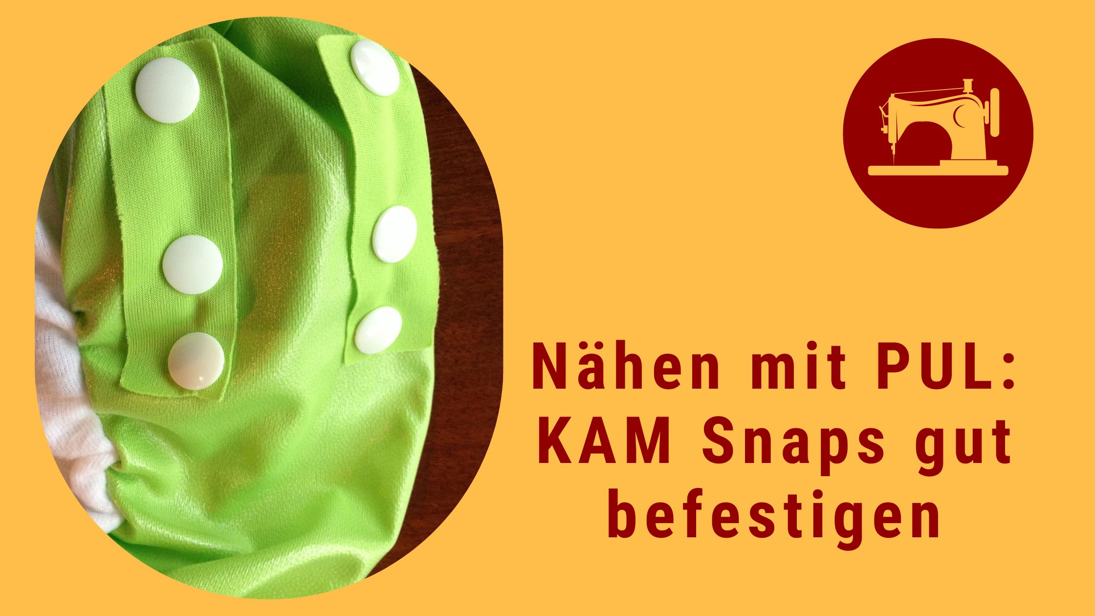 PUL-Stoffe und KAM Snaps – was dabei beachten?